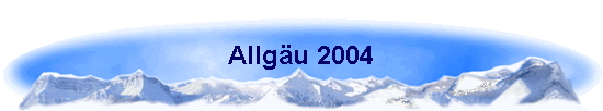 Allgäu 2004